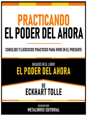 cover image of Practicando El Poder Del Ahora--Basado En El Libro El Poder Del Ahora  De Eckhart Tolle